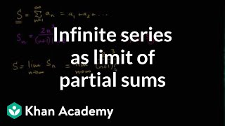 Infinite series as limit of partial sums | Series | AP Calculus BC | Khan Academy