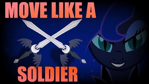 Move Like A Soldier PMV || Princess Luna