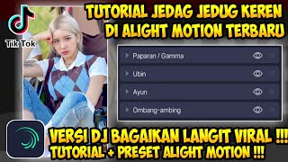 TUTORIAL EDIT JEDAG JEDUG KEREN DI ALIGHT MOTION || DJ BAGAIKAN LANGIT - FREE PRESET AM !!!