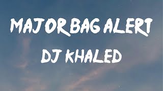 DJ Khaled - Major Bag Alert (feat. Migos) (Lyrics) | Bag alert, major bag alert (major)