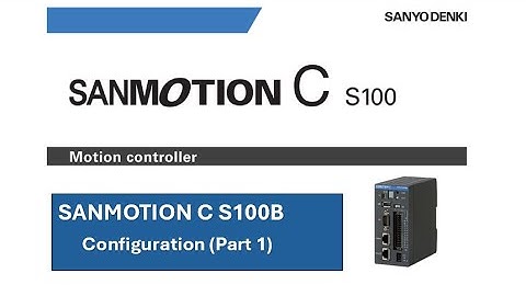SANMOTION C S100-B Configuration (Part 1)