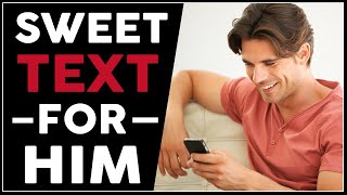 51 Perfect Text Messages That Will Make Him Smile and Miss You More