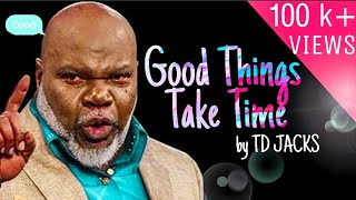 Good Things Take Time 👉 T D Jakes Sermons Motivational Videos For Students 👌⏳