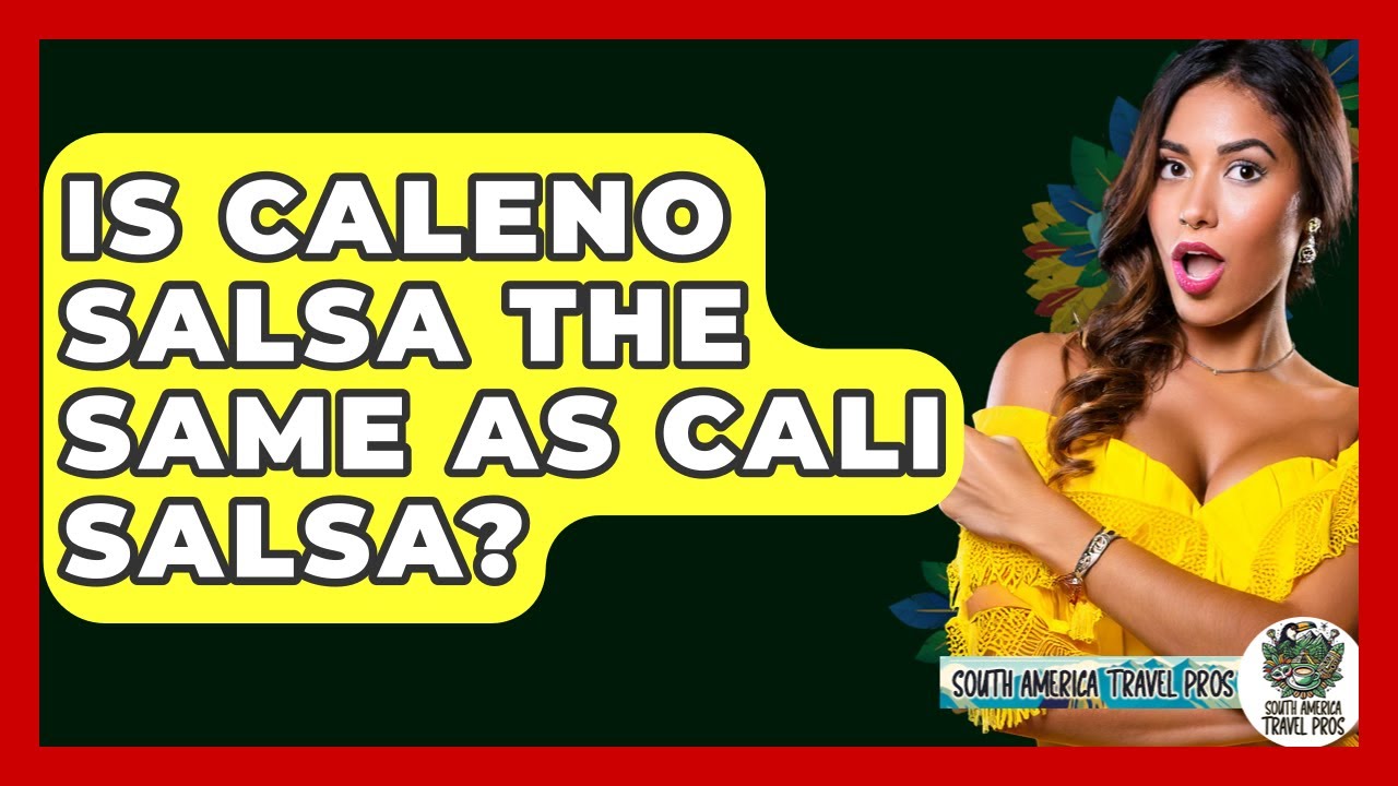 Is Caleno Salsa The Same As Cali Salsa? - South America Travel Pros