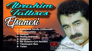 KALBİMDE SEVDA GÜLÜMSÜN / İBRAHİM TATLISES Şarkıları / جميع اغاني الاسطوره ابراهيم تاتليس القد