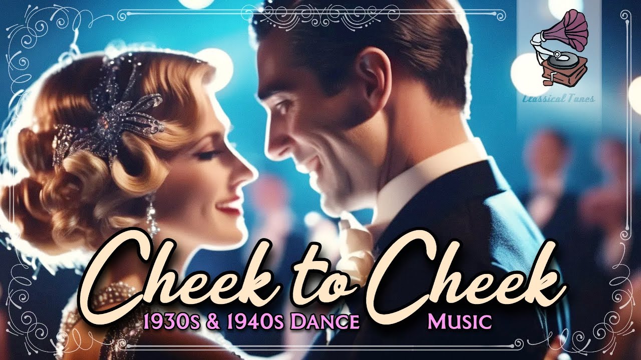 Cheek To Cheek | ORIGINAL 1930s & 1940s Dance Music | Only For Real Vintage Lovers Cheek To Cheek | ORIGINAL 1930s & 1940s Dance Music | Only For Real Vintage Lovers