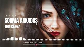 Seyfi Doğanay - SORMA ARKADAŞ | Krb Müzik (Trap Remix)