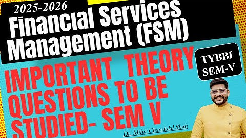 TYBBI Sem V – Financial Services Management- Important Questions- FSM -By Dr. Mihir Shah