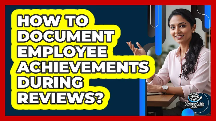 How To Document Employee Achievements During Reviews?