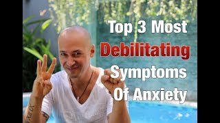 My 3 Most Debilitating Symptoms Of Anxiety And How I Crushed Them