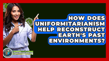 How Does Uniformitarianism Help Reconstruct Earth