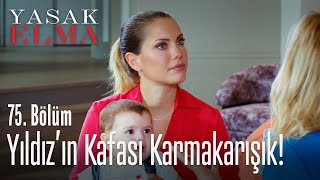 Yıldız'ın kafası karmakarışık - Yasak Elma 75. Bölüm