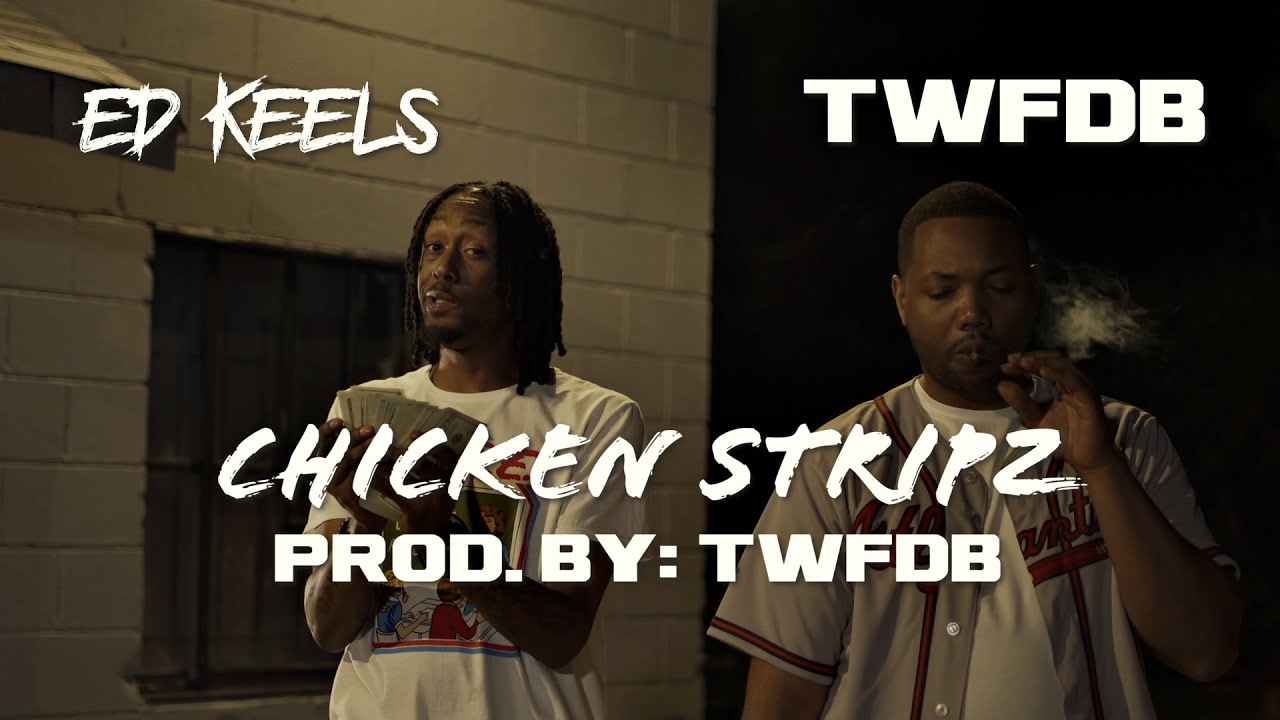 Ed Keels x TWFDB "Chicken Stripz" (Prod. By: TWFDB)