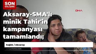 Aksaray-SMA'lı minik Tahir'in kampanyası tamamlandı; tedavi için Dubai'ye gidecek