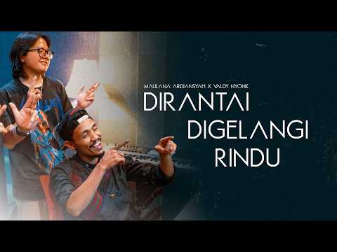 Maulana Ardiansyah - DIRANTAI DIGELANGI RINDU ft. Valdy Nyonk (Official Music Video)