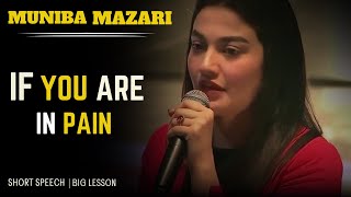 Transform PAIN into POWER | Muniba Mazari Motivational Speech