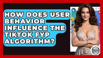 How Does User Behavior Influence The TikTok FYP Algorithm? - Trend Unwrapper