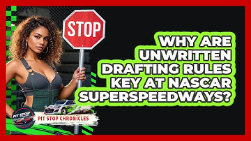 Why Are Unwritten Drafting Rules Key At NASCAR Superspeedways? - Pit Stop Chronicles