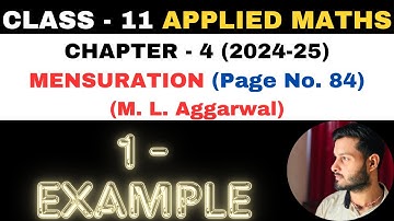 1 Example solution l Chapter 4 l MENSURATION l Class 11th Applied Maths l M L Aggarwal 2024-25