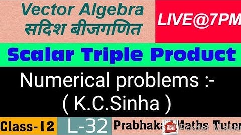 || L-32 || Class-12 || Vector || Scalar Triple Product ||  NCERT || KC Sinha |