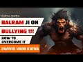 Balram dwivid katha how to overcome bullying  ep 10