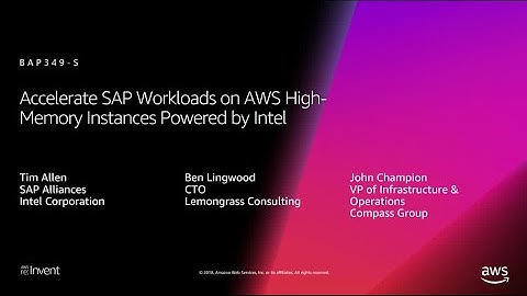 AWS re:Invent 2018: Accelerate SAP Workloads on AWS High-Memory Instances Powered by Intel BAP349-S