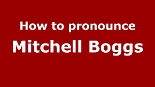 How to pronounce Mitchell Boggs (American English/US) - PronounceNames.com