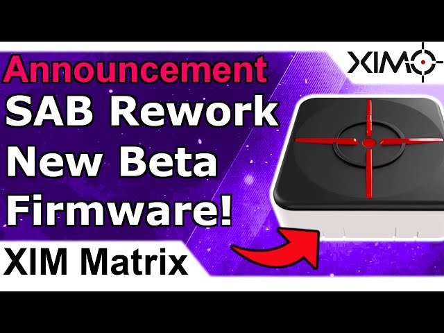 XIM Matrix - SAB 3 0 Rework + New Beta Firmware Release With New Features 