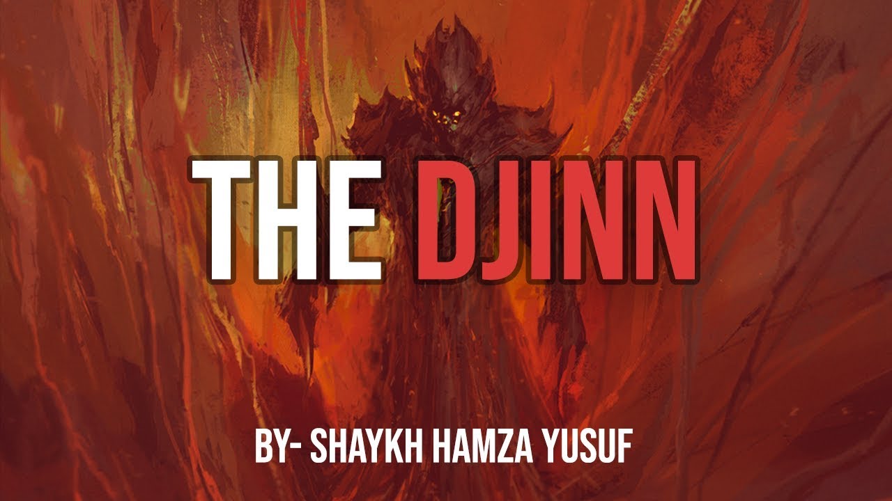 The DJinn - By Shaykh Hamza Yusuf