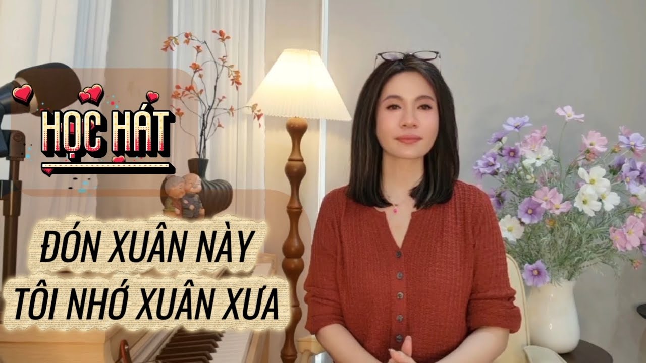 Học hát ĐÓN XUÂN NÀY TÔI NHỚ XUÂN XƯA - Thanh nhạc Phạm Hương. 