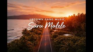 Suru Malele  Uptown Gang 
