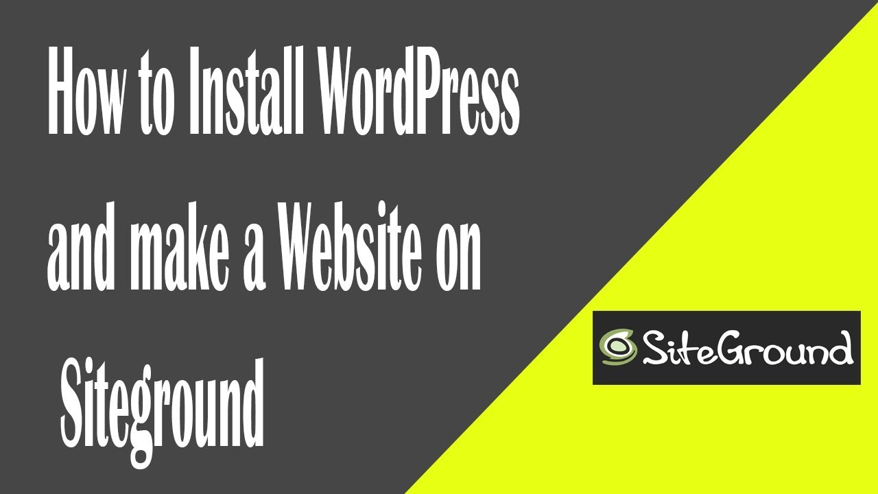 How to Install WordPress and make a Website on Siteground - YouTube