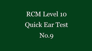 RCM Level 10 Quick Ear Test No.9 - Please pause for each question -