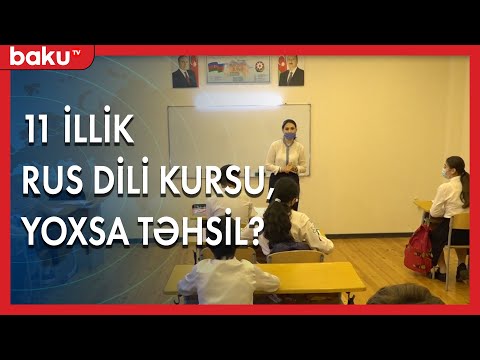 11 illik rus dili kursu, yoxsa təhsil? - Baku TV