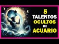 Los 5 TALENTOS OCULTOS de ACUARIO ♒