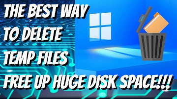 Best way to delete temp files & free up huge disk space!!!