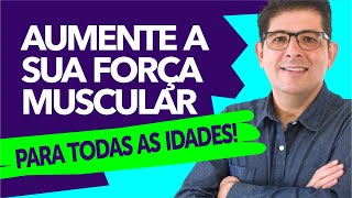 Como aumentar a FORÇA E A MASSA MUSCULAR [para todas as idades] | Dr Juliano Teles