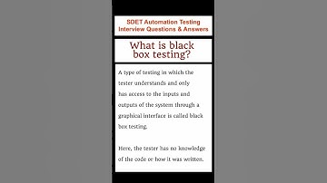 SOFTWARE TESTING : What is Black Box Testing? SDET Automation Testing Interview Questions & Answers