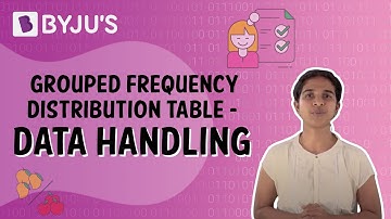 Grouped Distribution Table - Data Handling | Class 8 | Learn With BYJU