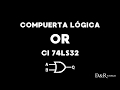 Compuerta OR (74ls32) - Tabla de verdad - Circuito de prueba (Simulado y físico) | D&amp;R Tutoriales