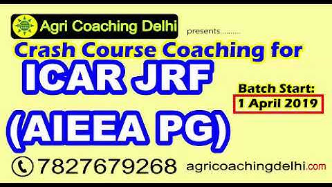 ICAR JRF (AIEEA PG) Crash Course Coaching (Batch Start: 1 April 2019) #AgriCoachingDelhi