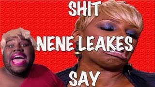 Shit @NeNeLeakes Say