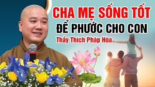 CHA MẸ SỐNG TỐT - ĐỂ PHƯỚC CHO CON | Thầy Thích Pháp Hòa - Pháp Thoại Hay 2024 by Giảng Pháp Thầy THÍCH PHÁP HÒA 7,906 views 4 days ago 1 hour, 41 minutes