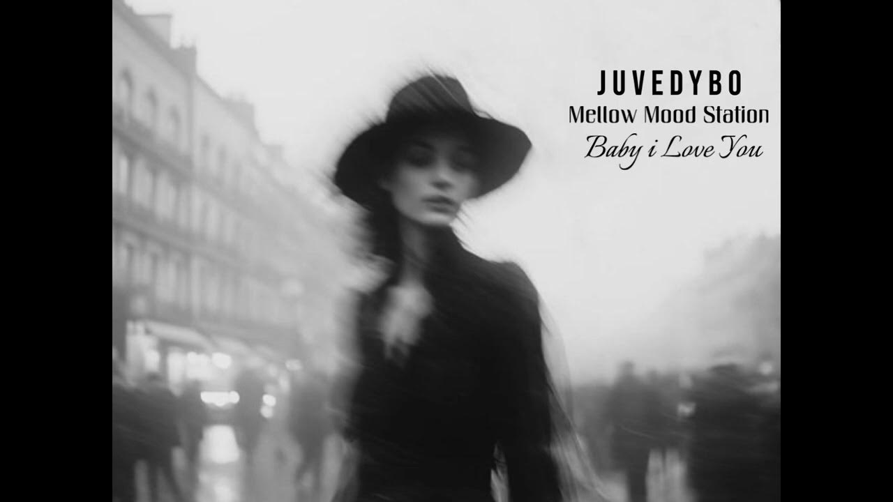 Juvedybo & Mellow Mood Station - Baby I Love You ( Mix ) Juvedybo & Mellow Mood Station - Baby I Love You ( Mix )