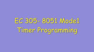 EC 305 - Lecture 14- 8051 Mode 1 Timer Programming