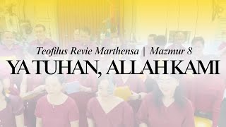 YA TUHAN, ALLAH KAMI | Teofilus Revie Marthensa, Mazmur 8 |