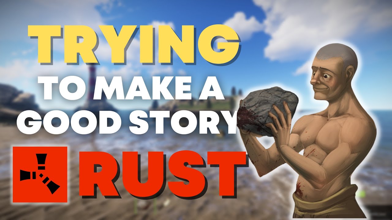TRYING to make a good story on RUST!!! - YouTube