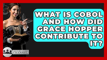 What Is COBOL And How Did Grace Hopper Contribute To It? - History Icons Channel