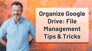 Organize Google Drive: File Management Tips & Tricks