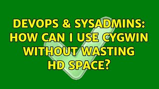 Celebrity DevOps & SysAdmins: How can I use cygwin without wasting HD space? (9 Solutions!!) Net Worth
